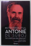 ESTI CRESTIN SAU DOAR BISERICOS ? CUVANTARI DESPRE TRAIREA AUTENTICA A CREDINTEI de MITROPOLITUL ANTONIE DE SUROJ , 2020 *PREZINTA SUBLINIERI IN TEXT