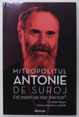 ESTI CRESTIN SAU DOAR BISERICOS ? CUVANTARI DESPRE TRAIREA AUTENTICA A CREDINTEI de MITROPOLITUL ANTONIE DE SUROJ , 2020 *PREZINTA SUBLINIERI IN TEXT foto