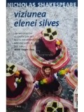 Nicholas Shakespeare - Viziunea Elenei Silves (Editia: 2008)