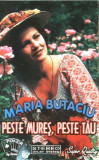 Caseta Maria Butaciu &lrm;&ndash; Peste Mureș, Peste Tău, originala, Casete audio, Folk