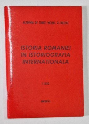 ISTORIA ROMANIEI IN ISTORIOGRAFIA INTERNATIONALA , MATERIAL DOCUMENTAR IN SPRIJINUL CADRELOR DIDACTICE SI CATEDRELOR DE STIINTE SOCIALE , NR. 1 , 1980 foto