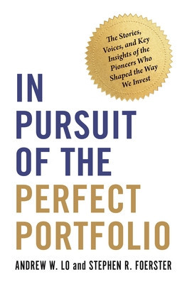 In Pursuit of the Perfect Portfolio: The Stories, Voices, and Key Insights of the Pioneers Who Shaped the Way We Invest foto