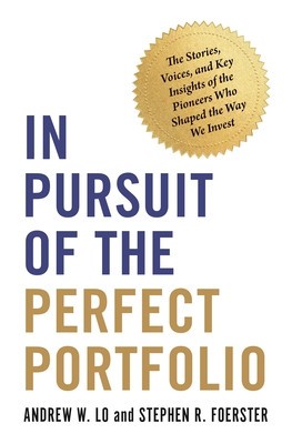 In Pursuit of the Perfect Portfolio: The Stories, Voices, and Key Insights of the Pioneers Who Shaped the Way We Invest foto