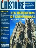 L'Histoire, 249 / decembre 2000. Les Batisseurs de Cathedrales. Les secrets des