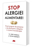 Stop alergiei alimentare. Primul program de prevenire si de diminuare a alergiilor cu ajutorul imunoterapiei &ndash; Kari Nadeau, Sloan Barnett