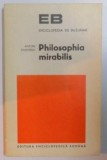 PHILOSOPHIA MIRABILIS-ANTON DUMITRIU , 1974 * PREZINTA SUBLINIERI CU CREIONUL