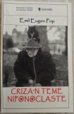 Cumpara ieftin EMIL EUGEN POP - CRIZA&#039;N TEME NIPONOCLASTE (editia a II-a, 2006)