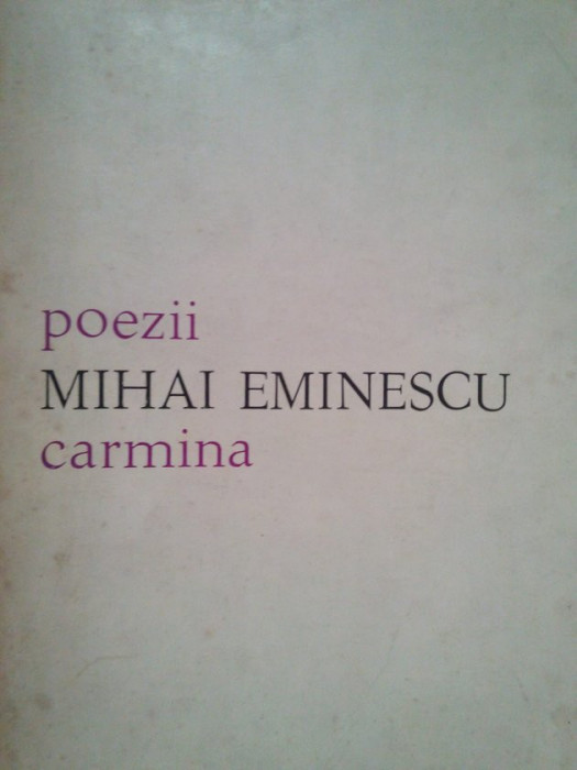 Mihai Eminescu - Poezii. Carmina (editia 1974)