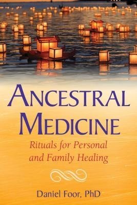 Ancestral Medicine: Rituals for Personal and Family Healing foto