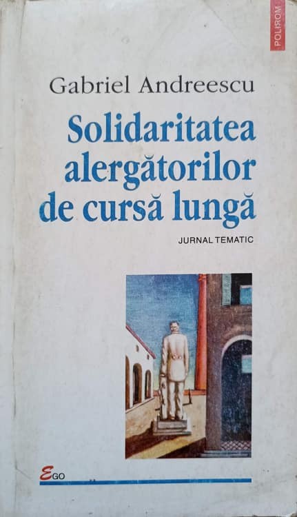 SOLIDARITATEA ALERGATORILOR DE CURSA LUNGA. JURNAL TEMATIC-GABRIEL ANDREESCU  | Okazii.ro