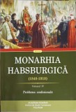 MONARHIA HABSBURGICA 1848-1918 VOL.4 PROBLEMA CONFESIONALA-MIRCEA GHE. ABRUDAN, IOANA FLOREA, LORAND MADLY, 2022