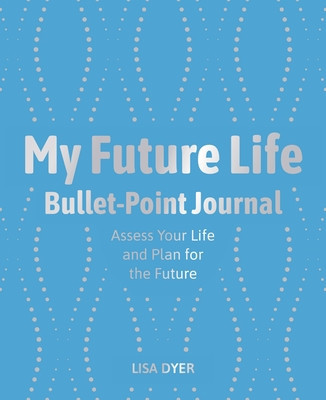 My Future Life Bullet Point Journal: Assess Your Life and Plan for the Future foto