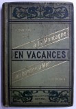 EN VACANCES A LA MONTAGNE par A . DAUZAT et AU BORD DE LA MER par LOUDEMER , COLEGAT DE DOUA CARTI , 1909