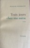 Trois jours chez ma mere Fran&ccedil;ois Weyergans, 2000, Alta editura