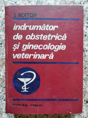 Indrumator De Obstetrica Si Ginecologie Veterinara - Ioan Boitor ,554071 foto