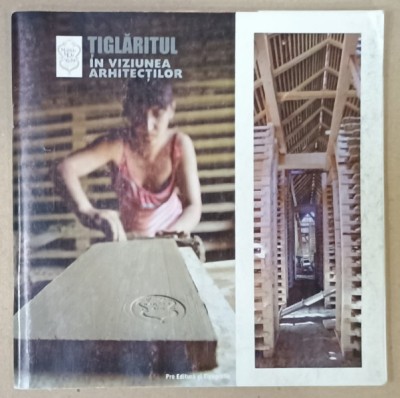 TIGLARITUL IN VIZIUNEA ARHITECTILOR , ALBUM ILUSTRAT , 2015 foto