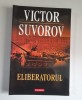 Victor Suvorov - Eliberatorul