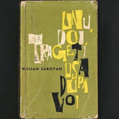 Unu, Doi, Trageți Usa după Voi! de William Saroyan foto