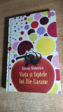 Razvan Radulescu - Viata si faptele lui Ilie Cazane (Polirom, 2008; ed. a II-a)