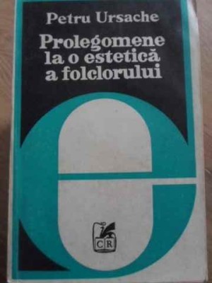 PROLEGOMENE LA O ESTETICA A FOLCLORULUI-PETRU URSACHE foto