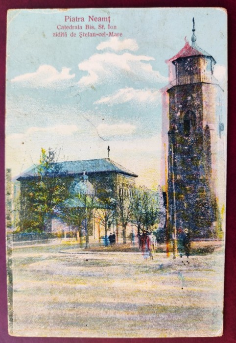 Piatra Neamt - Catedrala Sf. Ioan zidita de Stefan cel Mare 1928 printata, color, animata, scrisa dar necirculata postal, EROARE TIPARIRE SI TAIERE