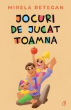 Jocuri De Jucat Toamna, Mirela Retegan - Editura Curtea Veche