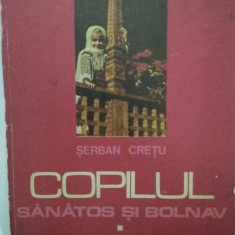 Serban Cretu - Copilul sanatos si bolnav, 2 vol. (1976)