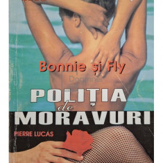 Pierre Lucas - Bonnie si Fly - Politia de moravuri (editia 2001)