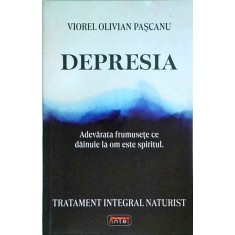 Viorel Olivian Pascanu - Depresia. Tratament integral naturist