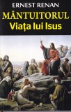 Ernest Renan - Mantuitorul. Viata lui Isus