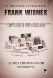 Spion pentru eternitate: Frank Wisner - Hardcover - George Cristian Maior - RAO