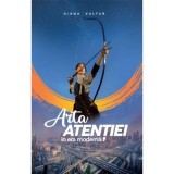 Cumpara ieftin Arta atentiei in era moderna - Diana Vultur - Carte Psihologie, 2024, Brosata