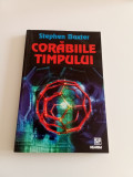 CORĂBIILE TIMPULUI - STEPHEN BAXTER