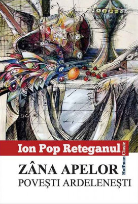 Zana apelor. Povesti ardelenesti | Ion Pop Reteganul foto