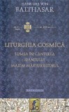 Liturghia cosmica. Lumea in gandirea Sfantului Maxim Marturisitorul