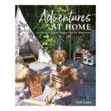 Adventures At Home: 40 Ways To Make Happy Family M(...)
