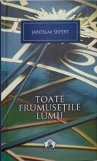 TOATE FRUMUSETILE LUMII-JAROSLAV SEIFERT-299416