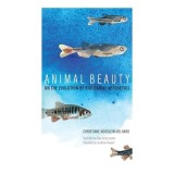 Cumpara ieftin Carte Animal Beauty - Christiane N&uuml;sslein-Volhard | Explorare Ilustrata a Frumusetii, Culorilor si Modelelor Regatului Animal