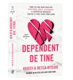 Dependent de tine - Krista Becca Ritchie - Editura Epica