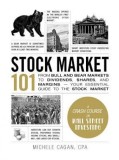 Stock Market 101: From Bull and Bear Markets to Dividends, Shares, and Margins Your Essential Guide to the Stock Market