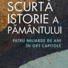 Scurta istorie a Pamantului. Patru miliarde de ani in opt capitole - Andrew H. Knoll