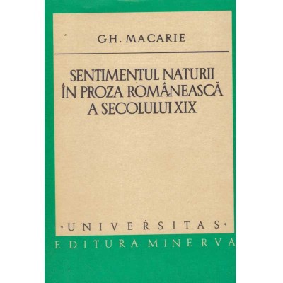 Gh. Macarie - Sentimentul naturii in proza romaneasca a secolului XIX - 135002 foto