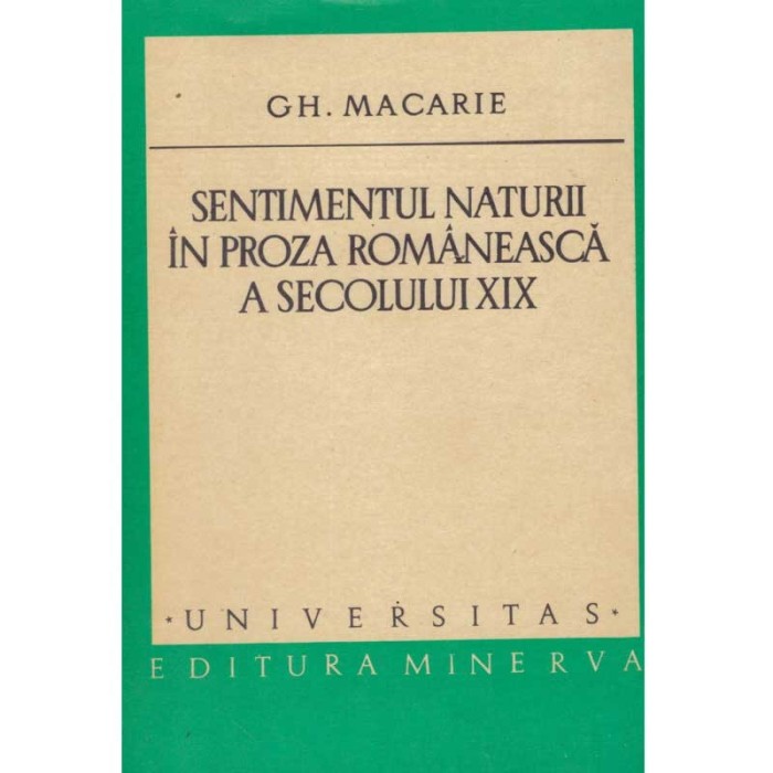 Gh. Macarie - Sentimentul naturii in proza romaneasca a secolului XIX - 135002