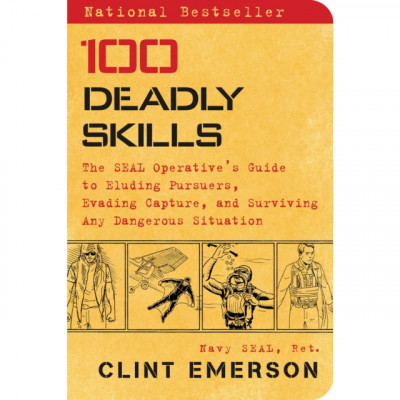 100 Deadly Skills: The Seal Operative&amp;#039;s Guide to Eluding Pursuers, Evading Capture, and Surviving Any Dangerous Situation foto