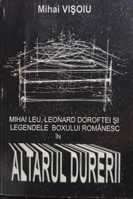 Mihai Visoiu - Altarul durerii (semnata)