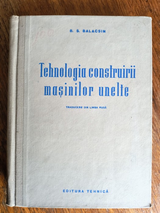 Tehnologia construirii masinilor unelete - B. S. Balacsin / R2P1S