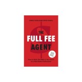 The Full Fee Agent: How to Stack the Odds in Your Favor as a Real Estate Professional
