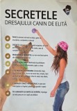 Secretele Dresajului Canin de Elita Carte Aurora-Andreea Harabagiu Carte Noua este noua sau de anticariat in stare buna