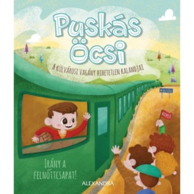 Pusk&amp;aacute;s &amp;Ouml;csi - A k&amp;uuml;lv&amp;aacute;rosi vag&amp;aacute;ny hihetetlen kalandjai 3. - Ir&amp;aacute;ny a felnőtt csapat! - Kem&amp;eacute;ny Krist&amp;oacute;f foto