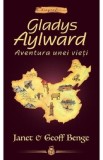 Gladys Aylward: Aventura unei vieti - Janet Benge, Geoff Benge